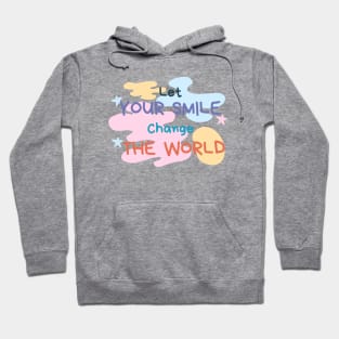 Let your smile change the world Paint Hoodie